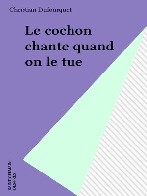 cover image of Le cochon chante quand on le tue